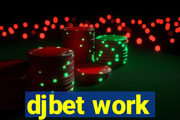 djbet work